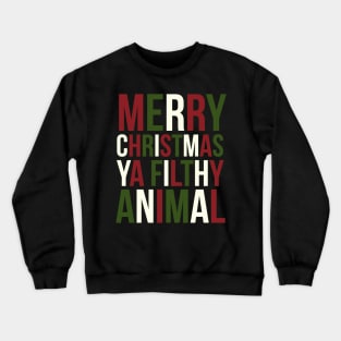 Merry Christmas Ya Filthy Animal Crewneck Sweatshirt